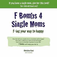 F Bombs 4 Single Moms 0979493021 Book Cover