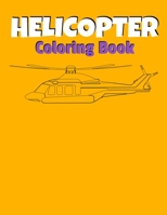 Helicopter Coloring Book: Awesome Helicopter Coloring Book For Adults & Teen Kids. 167175395X Book Cover