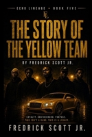 The Story of the Yellow Team: Everything isn't always what it seems B0FTM1DFXL Book Cover