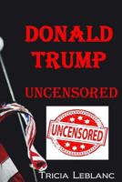 Donald Trump Uncensored 0994070527 Book Cover