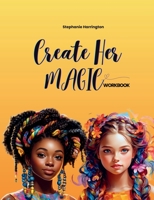 Create Her Magic Workbook 1088281583 Book Cover