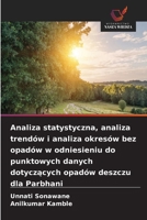 Analiza statystyczna, analiza trendów i analiza okresów bez opadów w odniesieniu do punktowych danych dotyczacych opadów deszczu dla Parbhani (Polish Edition) 6630133714 Book Cover