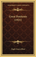 Great Penitents - Primary Source Edition 1469967669 Book Cover