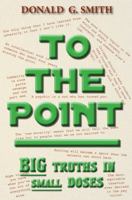 To The Point: Big Truths in Small Doses 1888580429 Book Cover