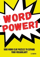 Word Power!: 1000 Word Puzzles to Expand your Vocabulary B0CHLDJDSH Book Cover