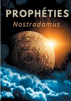 Prophéties: le texte intégral de 1555 en français ancien des prédictions et oracles de Michel de Nostredame, dit Nostradamus 2322224405 Book Cover