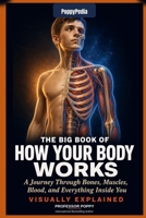 PoppyPedia: The Big Book of How Your Body Works: A Journey Through Bones, Muscles, Blood, and Everything Inside You | Visually Explained (Young Explorer Series) 1997088649 Book Cover
