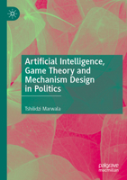 Artificial Intelligence, Game Theory and Mechanism Design in Politics 9819951054 Book Cover