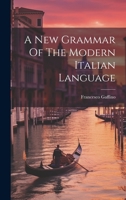 A New Grammar Of The Modern Italian Language 1022568582 Book Cover