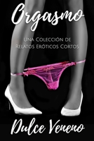 Orgasmo: Una Colección de Relatos Eróticos Cortos B08WP82SX1 Book Cover