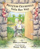 Princess Chamomile Gets Her Way 0525461485 Book Cover