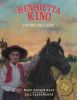 Henrietta King: Loving the Land 193397964X Book Cover