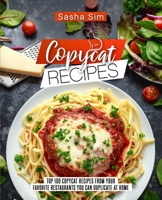 Copycat Recipes: Top 100 Copycat Recipes from your Favorite Restaurants you can Duplicate at Home B08JL6RPZW Book Cover