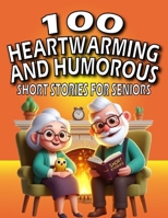 100 Heartwarming and Humorous Short Stories for Seniors B0CQZ35285 Book Cover