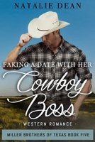 Faking a Date with Her Cowboy Boss: Western Romance 1964875110 Book Cover