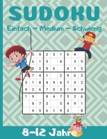 Sudoku 8-12 Jahre: F�r Jungen - Steigerung der Logik-, Ged�chtnis- und kritischen Denkf�higkeiten von Kindern - P�dagogische Freizeitgestaltung f�r kluge Kinder B087L2YXVH Book Cover