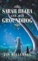 Sarah Beara and Her Groundhog 1728318521 Book Cover