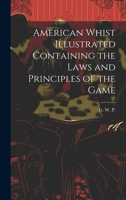 American Whist Illustrated Containing the Laws and Principles of the Game 1022081268 Book Cover