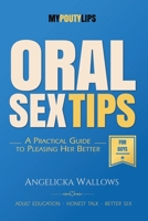 Oral Sex Tips for Guys: A Man's Guide to Going Down with Confidence, Skill, and Better Manners B0H8YPY4VJ Book Cover