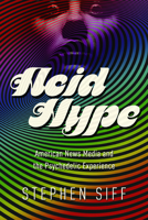 Acid Hype: American News Media and the Psychedelic Experience 0252080769 Book Cover