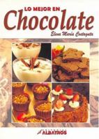 Lo Mejor En Chocolate / The Best in Chocolate 9502490681 Book Cover