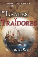 De Leales y Traidores (Pedro I de Castilla - LIbro II): Novela histórica B09MYXTM81 Book Cover