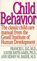 Child Behavior: The Classic Childcare Manual from the Gesell Institute of Human Development 0064635473 Book Cover