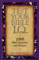 Test Your Bible I.Q: 1,000 Bible Questions and Answers 0517160978 Book Cover