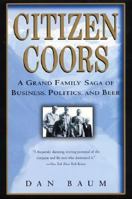 Citizen Coors: A Grand Family Saga of Business, Politics, and Beer 0060959460 Book Cover