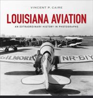 Louisiana Aviation: An Extraordinary History in Photographs 0807142107 Book Cover