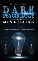 Dark Psychology and Manipulation: 2 Books in 1: Dark Psychology, Manipulation and Persuasion B08BQRC9QM Book Cover