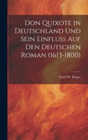 Don Quixote in Deutschland Und Sein Einfluss Auf Den Deutschen Roman (1613-1800) 1021327867 Book Cover