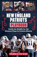 The New England Patriots Playbook: Inside the Huddle for the Greatest Plays in Patriots History 1629371254 Book Cover