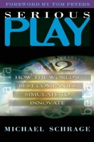 Serious Play: How the World's Best Companies Simulate to Innovate 0875848141 Book Cover