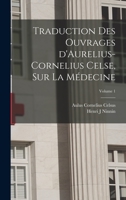 Aur. Cor. Celsus on Medicine, in Eight Books, Latin and English - Vol. I 1019234474 Book Cover