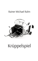 Krüppelspiel: Ein "film noir" in Prosa (German Edition) 3347571274 Book Cover