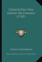 Gedichten Van Johan Moorman (1745) 1166053482 Book Cover