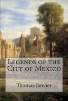 Legends of the City of Mexico 1500897558 Book Cover