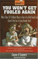 You Won't Get Fooled Again: More Than 101 Brilliant Ways to Bust Any Bald-Faced Liar (Even If the Liar is Lying Beside You!) 0973927704 Book Cover