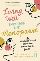 Living Well Through The Menopause: An evidence-based cognitive behavioural guide 147214838X Book Cover