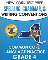 NEW YORK TEST PREP Spelling, Grammar, & Writing Conventions Grade 4: Common Ciore Language Practice 1726427617 Book Cover