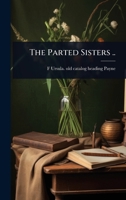 The parted sisters .. 102402430X Book Cover