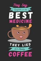 They say laughter is the best medicine. They lied,it's really coffee: 2022 monthly & weekly dated planner for coffee loving dad mom friends coworkers B097XB2D77 Book Cover