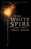 The White Spire (Corrupted Coil) 1991427476 Book Cover