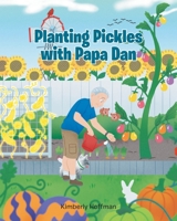Planting Pickles with Papa Dan B0BJ4FWD9G Book Cover