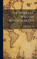 The Works of William Robertson 1241120463 Book Cover