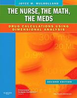 The Nurse, the Math, the Meds: Drug Calculations Using Dimensional Analysis 0323069045 Book Cover