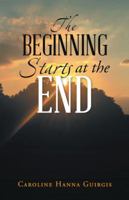 The Beginning Starts at the End 1973632977 Book Cover