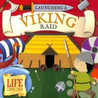 Launching a Viking Raid (Life Long Ago) 1805053396 Book Cover