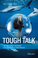 Tough Talk: Die Rhetorischen Spielregeln zum Uberleben im Haifischbecken (German Edition) 3527508848 Book Cover